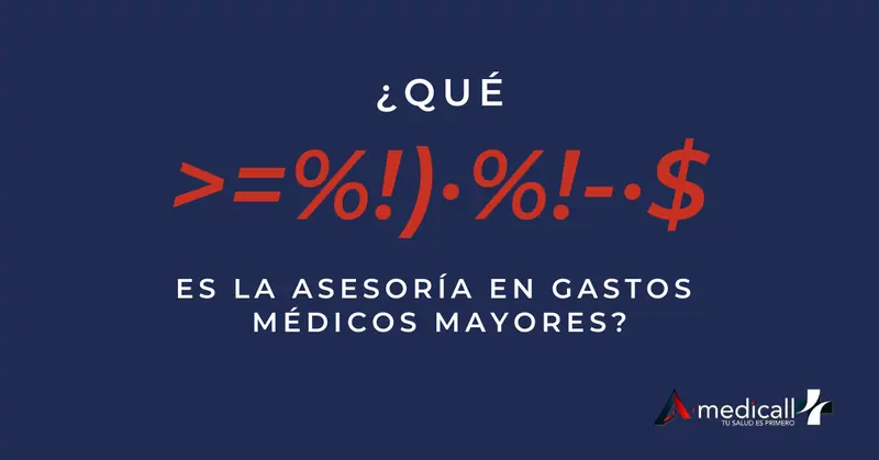 ¿Qué es la asesoría en gastos médicos mayores?